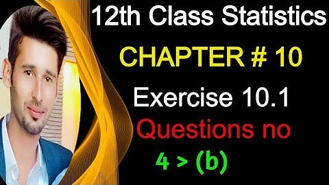 2nd year Statistics Solved Exercises || 2nd year statistics notes of ics | Chapter10 Exercise10.1 Q4