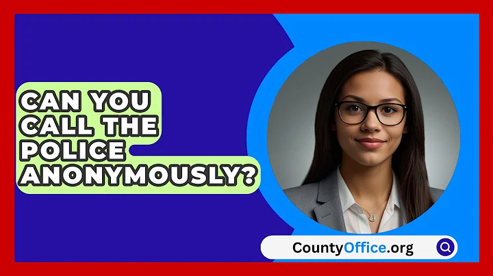 Can You Call The Police Anonymously? - CountyOffice.org