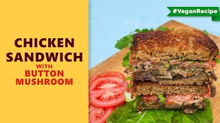 How to make vegan chicken sandwich with button mushroom | Vegan chicken sandwich recipe in hindi
