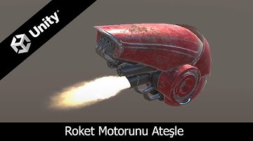 ROKET MOTORU ATEŞİ YAPTIM (Unity particle system)