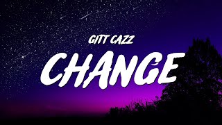 Gitt Cazz - Change (Lyrics)