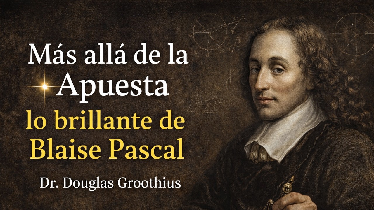 Más Allá de la Apuesta, lo brillante de Blaise Pascal - Douglas Groothius