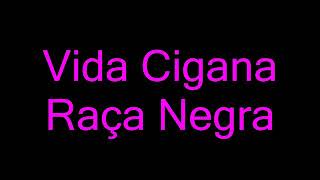 Download Lagu Raça negra - vida cigana (letra) MP3