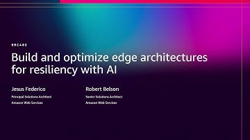 AWS re:Invent 2025 - Build and optimize edge architecture for resiliency with AI (HMC403)