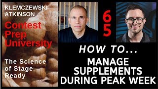 CONTEST PREP UNIVERSITY #65 - HOW TO... MANAGE SUPPLEMENTS DURING PEAK WEEK