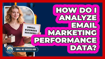 How Do I Analyze Email Marketing Performance Data?