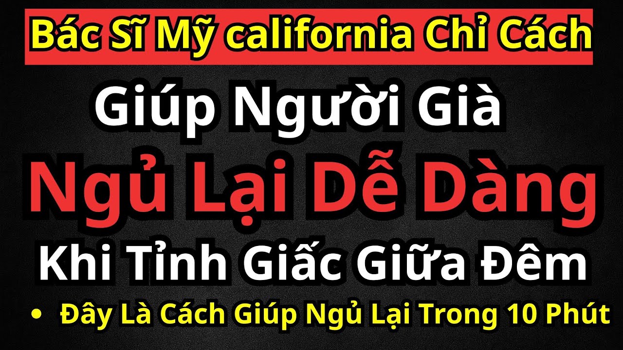Vì Sao Người Già Hay Tỉnh Giấc 2–3 Giờ Sáng? Bác Sĩ Mỹ Chỉ Cách Giúp Người Già Ngủ Lại Dễ Dàng!