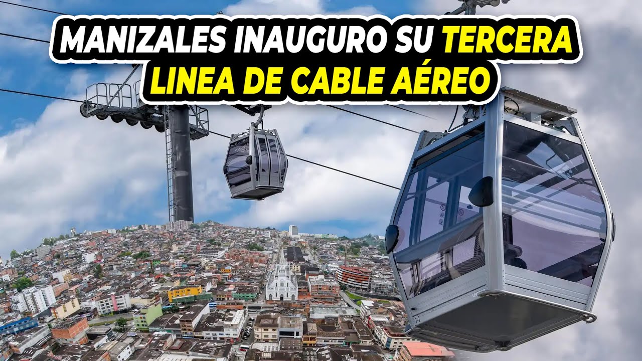 La Ciudad de Manizales Inauguro su Tercera Linea de Cable Aéreo | Será Gratis sus Primeros Días