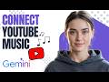 Gemini Not Connecting to YouTube Music? Try This