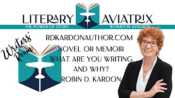 Aviatrix Writers' Room: Novel or Memoir? What are you writing and why? with Robin D. Kardon