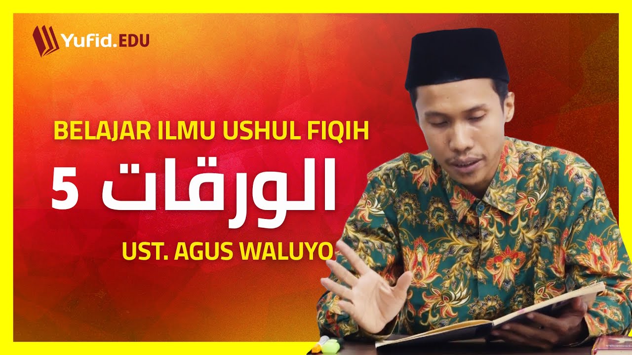 5. Pembagian Hukum Syar’i: Hukum Taklifi dan Hukum Wadh’i (Al Waroqot) - Ustadz Agus Waluyo
