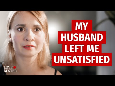 My Husband Left Me Unsatisfied | @LoveBuster_