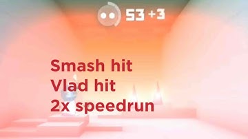 Smash hit - Vlad hit - 2x speedrun