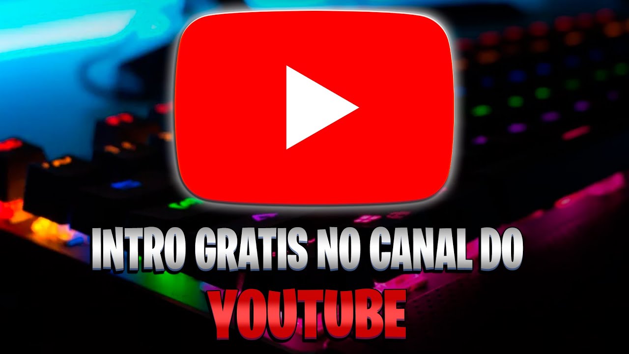 COMO COLOCAR INTRO NO CANAL DO YOUTUBE GRATIS - YouTube