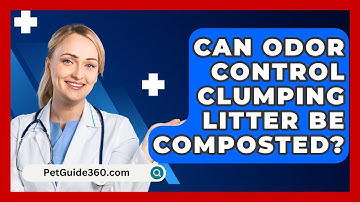 Can Odor Control Clumping Litter Be Composted? - PetGuide360.com