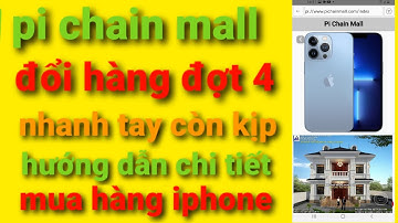 Pi network, pi chain mall trao đổi hàng đợt 4,hướng dẫn mua hàng trên pi chain mall mới nhất