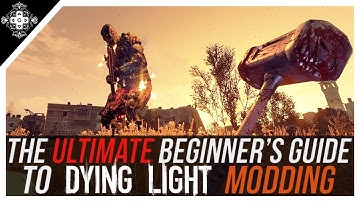 Dying Light Modding – A Step-by-Step Guide.