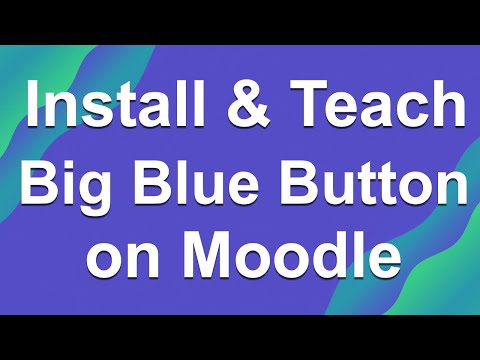 How to Install and Use Big Blue Button on Moodle