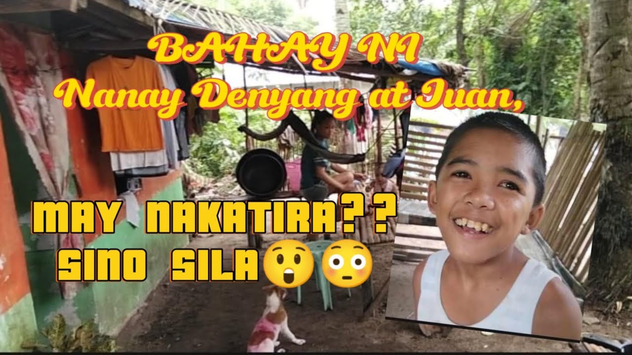 BAHAY NI NANAY DENYANG AT JUAN ME NKATIRA SINO SILA??
