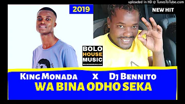 King Monada - Wa Bina Odho Seka ft Dj Bennito [Bolo House 2019]