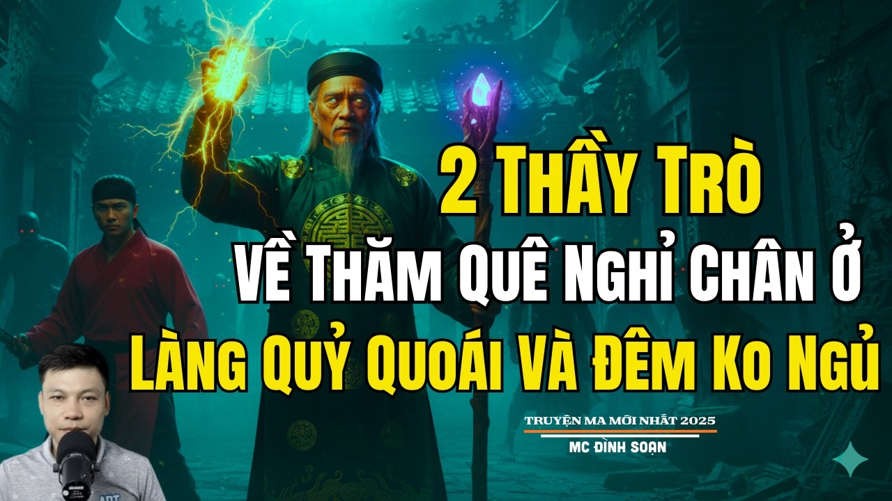2 THẦY TRÒ VỀ THĂM QUÊ NGHỈ CHÂN Ở LÀNG QUỶ QUOÁI | Truyện Ma Đình Soạn - Chuyện Ma kinh dị Mới Nhất