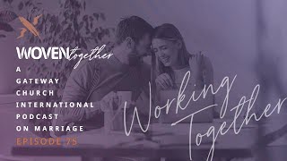 Woven Together Podcast | Episode 75: Working Together