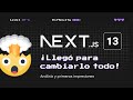 ¿Qué onda Next 13?