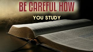 Bible Study: Its Purpose & Some Dangers