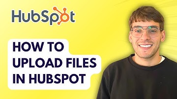 How to Upload Files in HubSpot [2025 Guide]