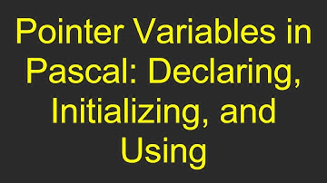 Pointer Variables in Pascal: Declaring, Initializing, and Using