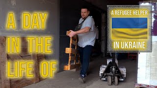 A Day In The Life Of: A Refugee Helper In Ukraine (Western Safe Zone)