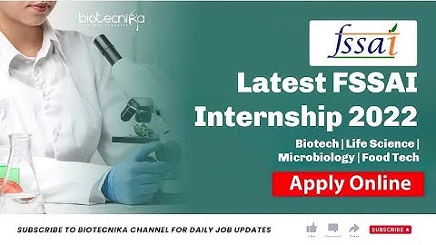 Latest FSSAI Internship 2022 For Biotech | Life Science | Microbiology | Food Tech+ Stipend Rs 10000