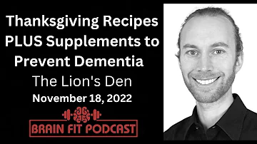 Thanksgiving Recipes PLUS Supplements to Prevent Dementia: The Lion's Den, November 23, 2022