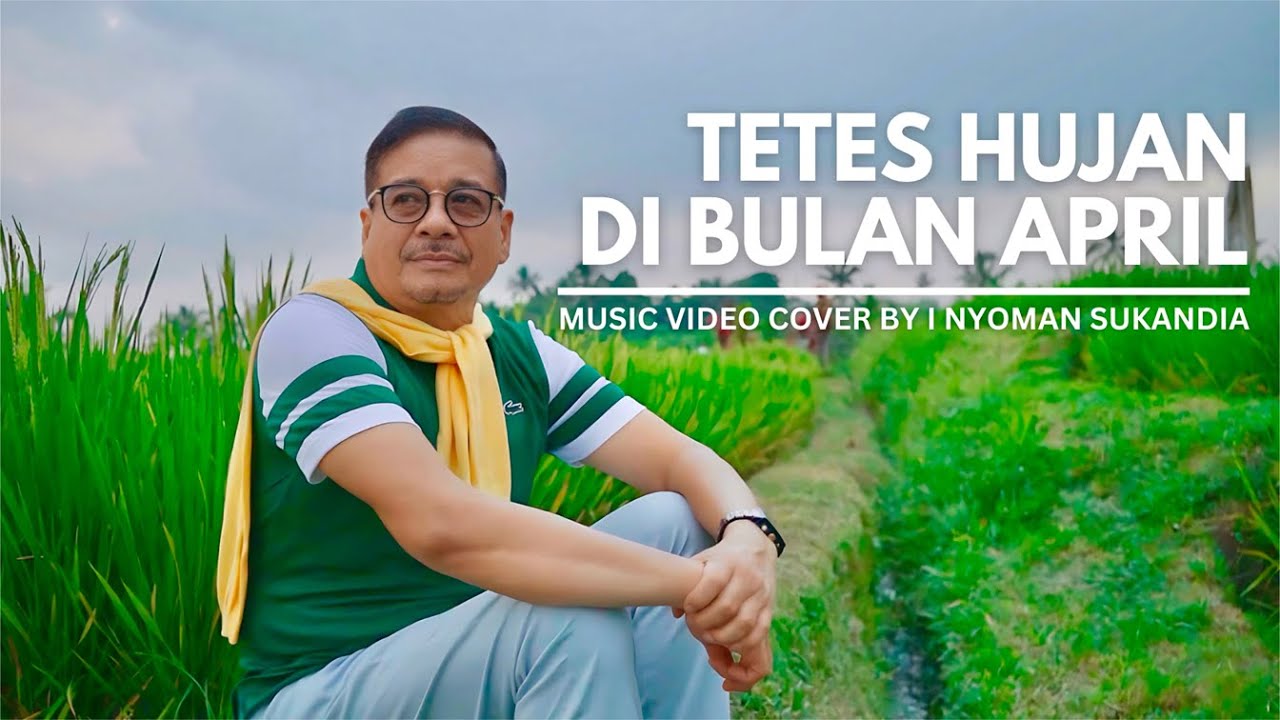 Tetes Hujan Di Bulan April - A Riyanto | Music Video Cover by I Nyoman Sukandia | Jati Luwih