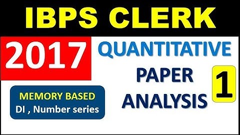 2017 Memory based IBPS CLERK Maths Paper (Data Interpretation & Number series) Part 1 Solution