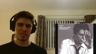 James - Getting Away With It All Messed Up Reaction