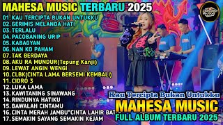 Download Lagu KAU TERCIPTA BUKAN UNTUKKU - GERIMIS MELANDA HATI - TERLALU - MAHESA MUSIK FULL ALBUM TERBARU 2025 MP3 Download Lagu KAU TERCIPTA BUKAN UNTUKKU - GERIMIS MELANDA HATI - TERLALU - MAHESA MUSIK FULL ALBUM TERBARU 2025 MP3