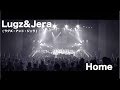 Lugz&amp;Jera「Home」(Official Video)