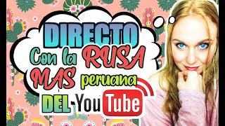 en DIRECTO con la RUSA más PERUANA de YouTube