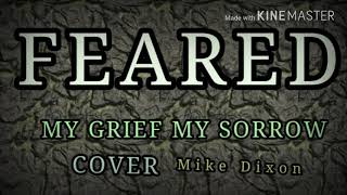 FEARED - My Grief, My Sorrow  COVER - Mike Dixon