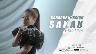 KRISTINA  - SAKAU (Karaoke Version)