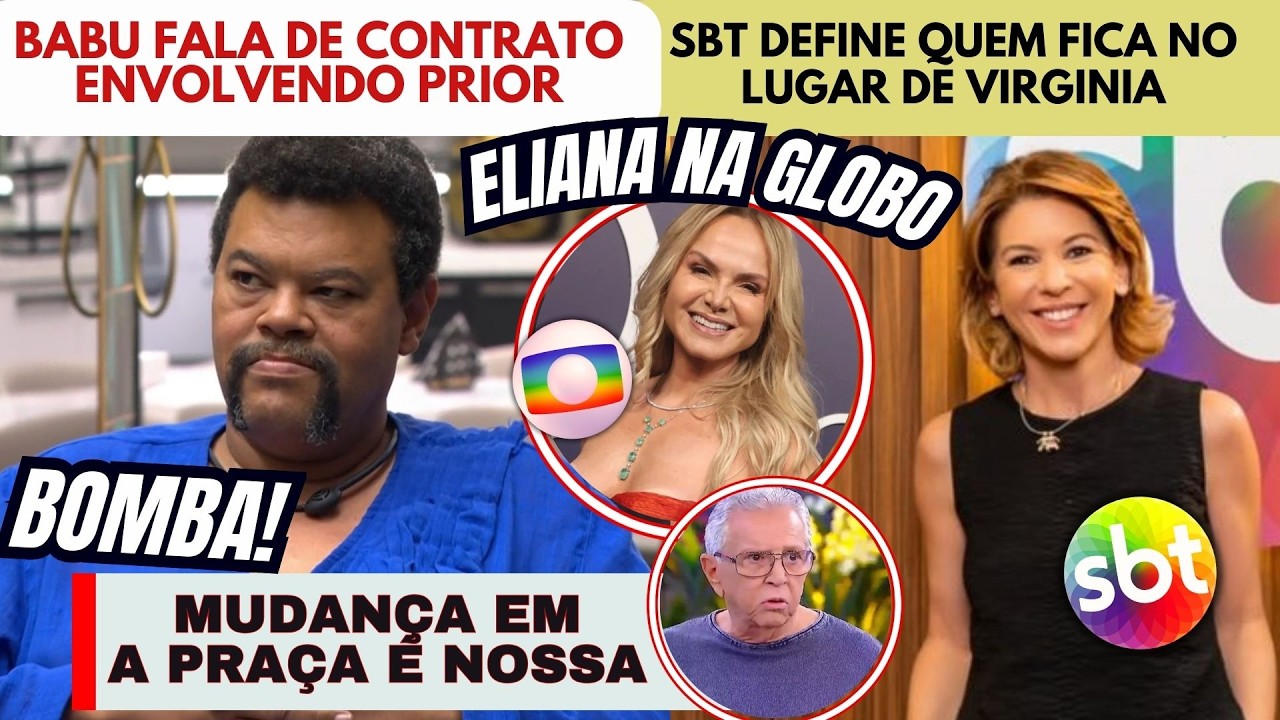 🟠 Babu desabafa sobre Prior; Eliana na Globo; Danibey decide e SBT anuncia mudanças na programação