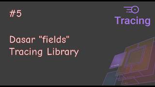 Dasar "field" Tracing Library - Bagian 5