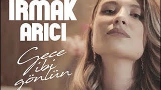 Irmak Arıcı Gece gibi gönlün aydınlanır bir gün (Remix) Resimi