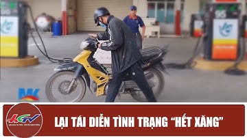 Lại tái diễn tình trạng “hết xăng”   | Truyền hình Hậu Giang