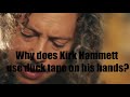 Why does Kirk Hammett uses Duct Tape?