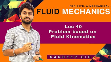 Lec 40 I Problems Based on Fluid Kinematics I Fluid Mechanics I GATE 2020 I ME / CE