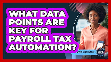 What Data Points Are Key For Payroll Tax Automation?