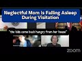 Difficult mom is falling asleep during visitation familycourtreaction