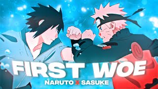 FIRST WOE - NARUTO X SASUKE [AMV/EDIT]